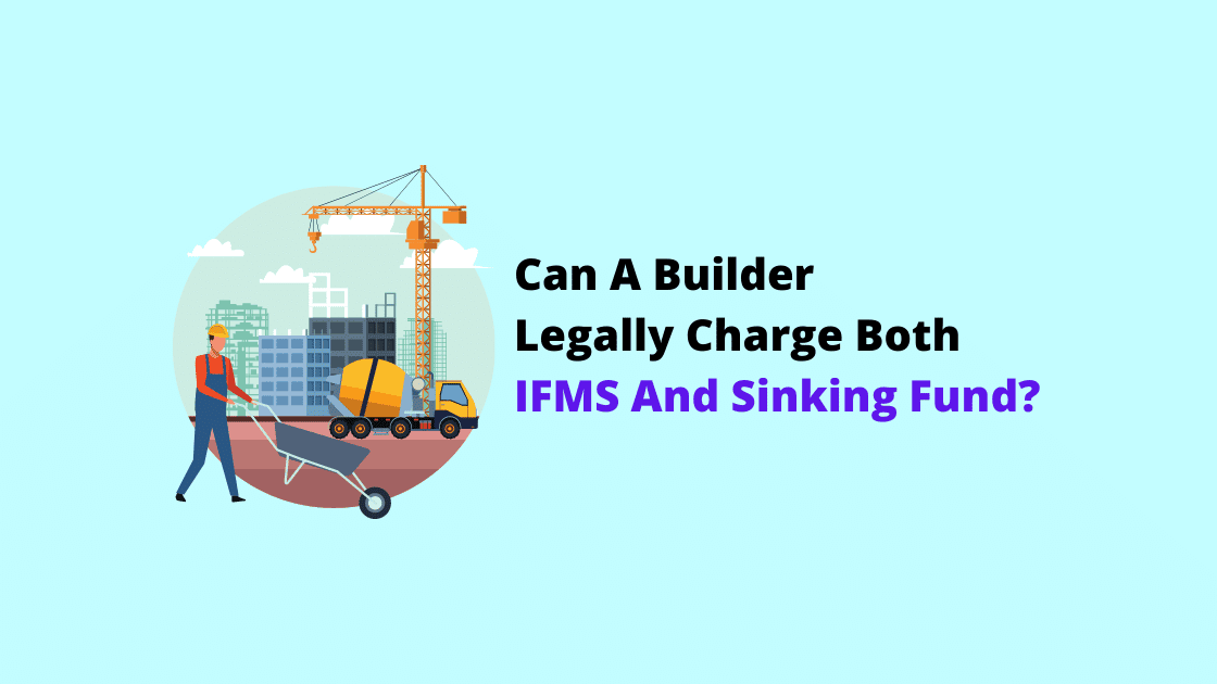 Can A Builder Legally Charge Both IFMS And Sinking Fund from Me?