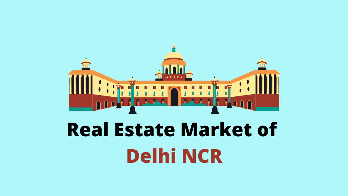A Comprehensive Guide to the Real Estate Market of Delhi NCR