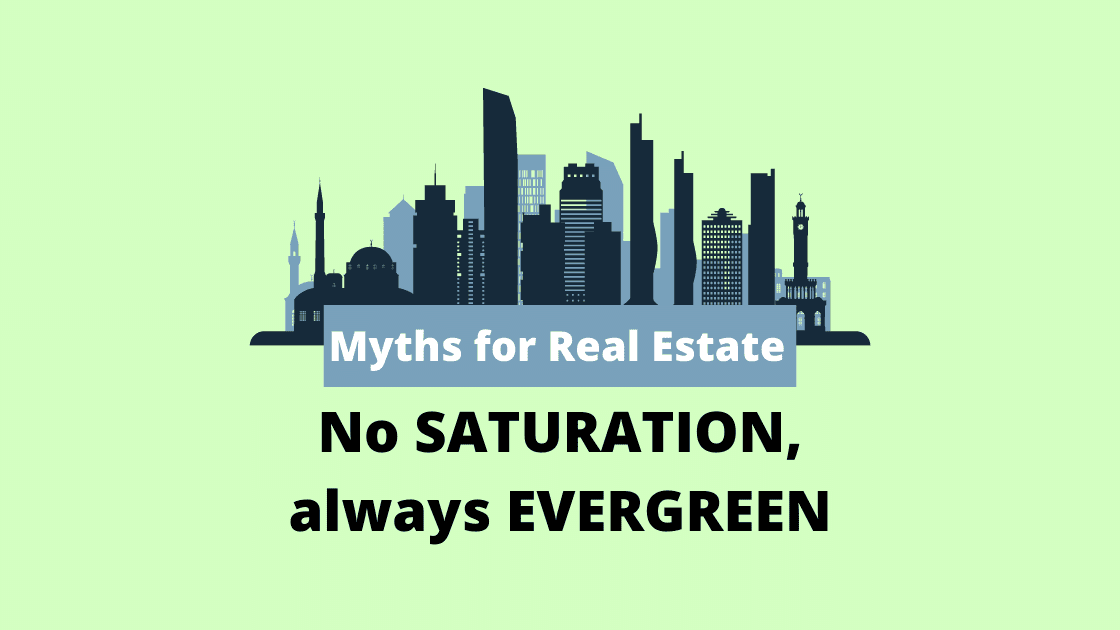 Demystifying the Myth of Real Estate Market: No SATURATION, always EVERGREEN