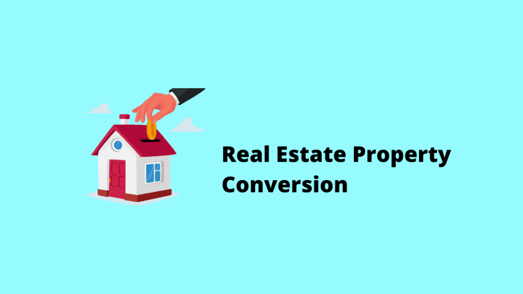 What is Conversion in Real Estate?