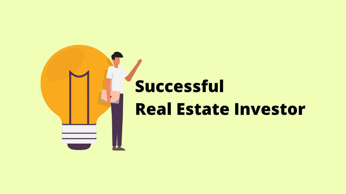 How to Be a Successful Real Estate Investor?