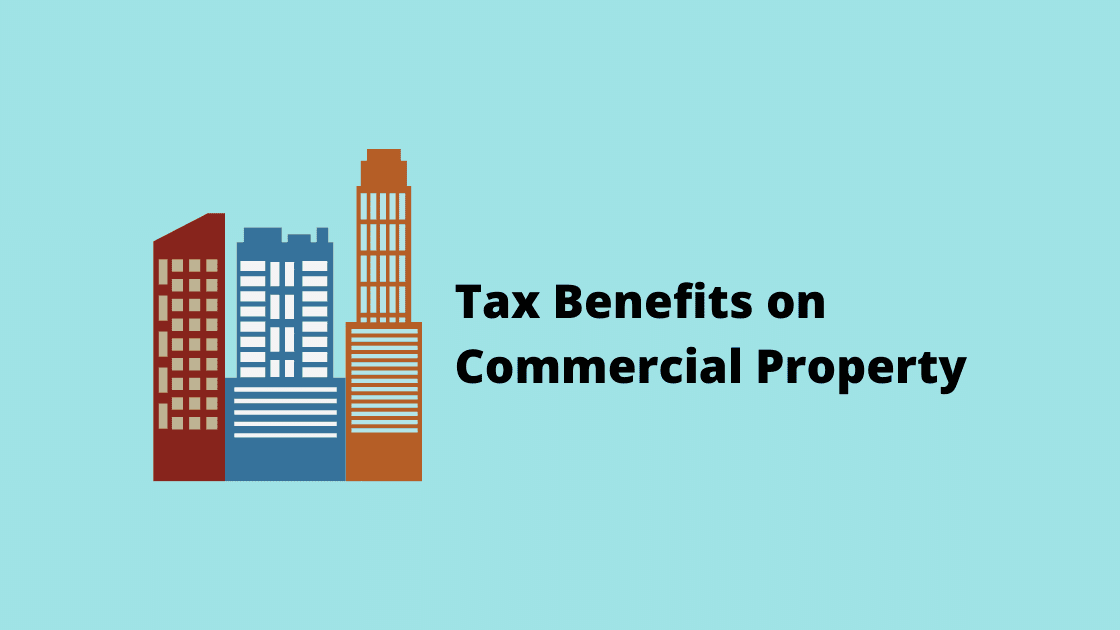 Everything You Need to Know About the Tax Benefits on Commercial Property