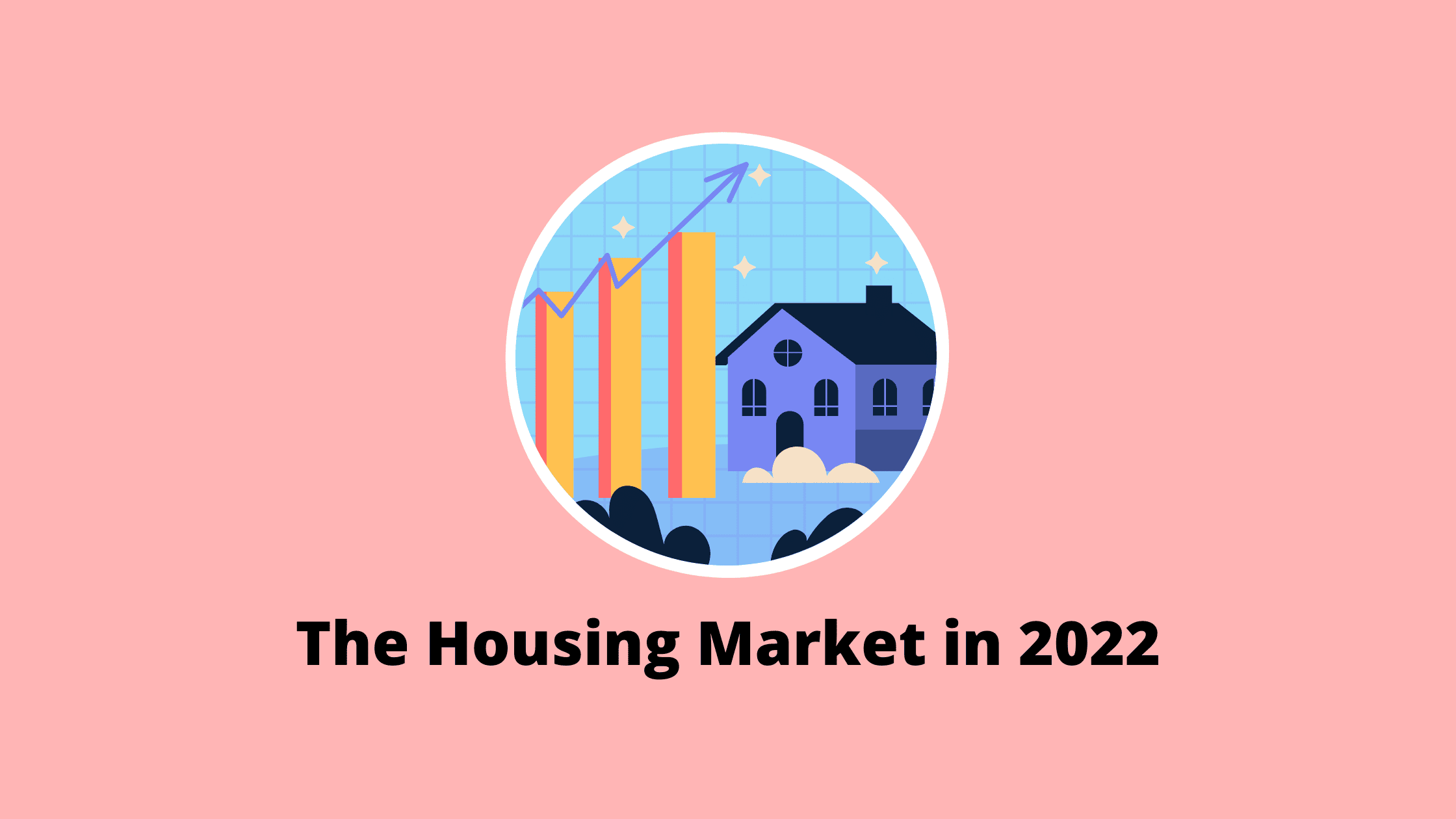 The Housing Market in 2022: The Latest Trend!