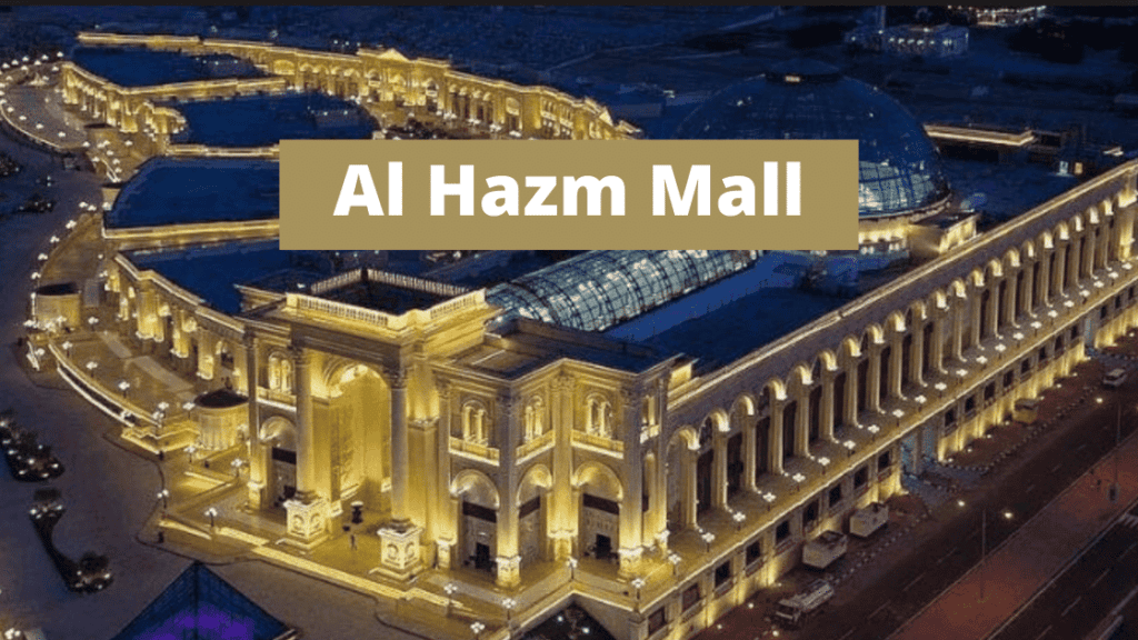 Al Hazm mall - An Oasis of Splendor and Culture
