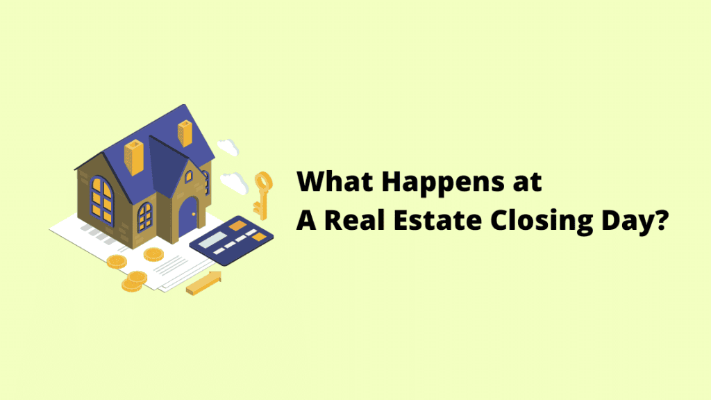 What Happens at A Real Estate Closing Day?