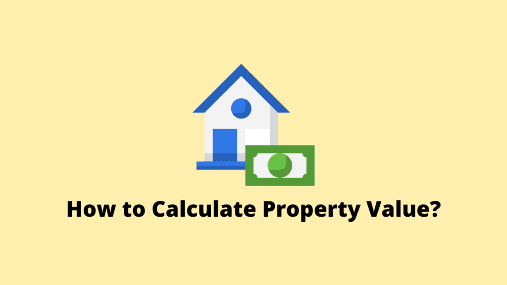 How to Calculate Property Value?