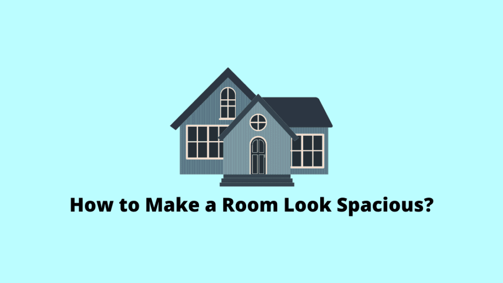 How to Make A Room Look Spacious?