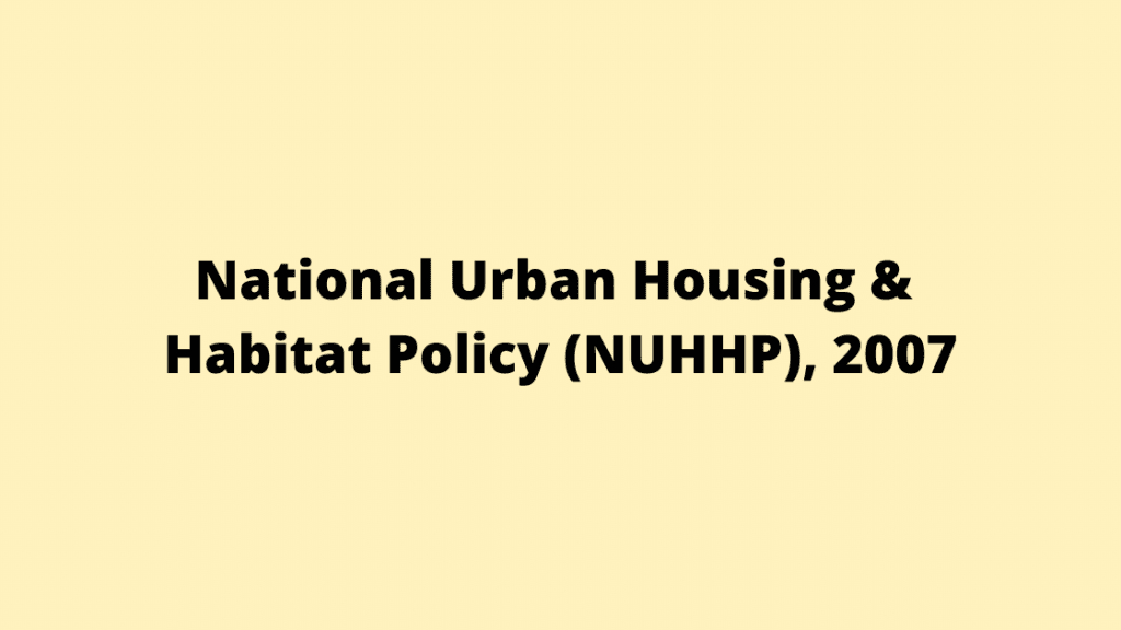 The National Urban Housing and Habitat Policy (NUHHP), 2007