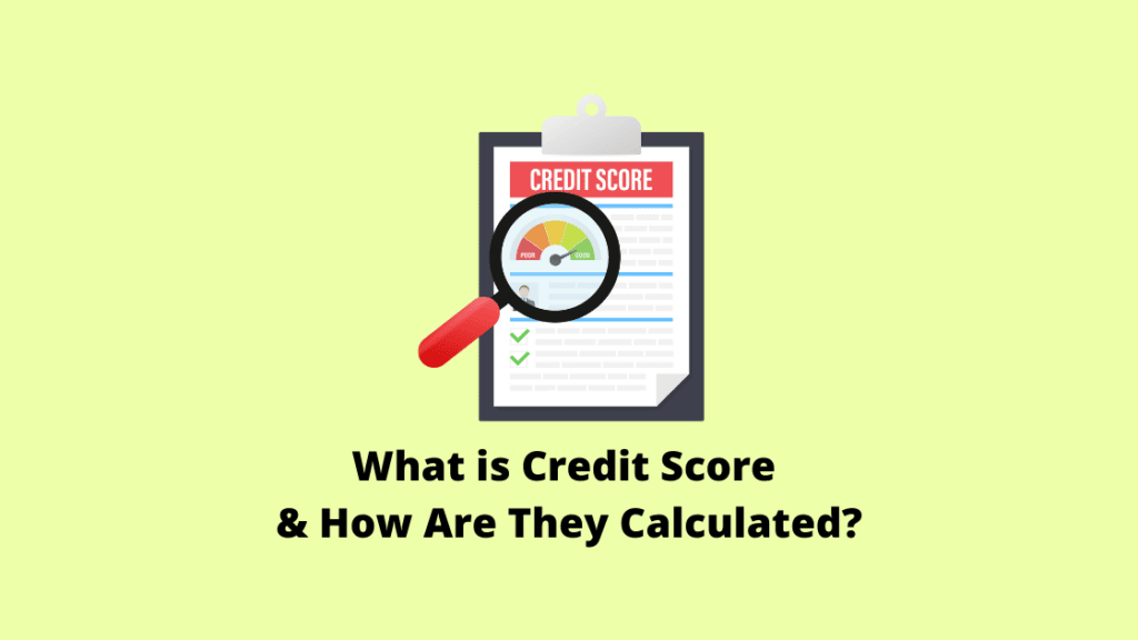 What is Credit Score & How Are They Calculated?