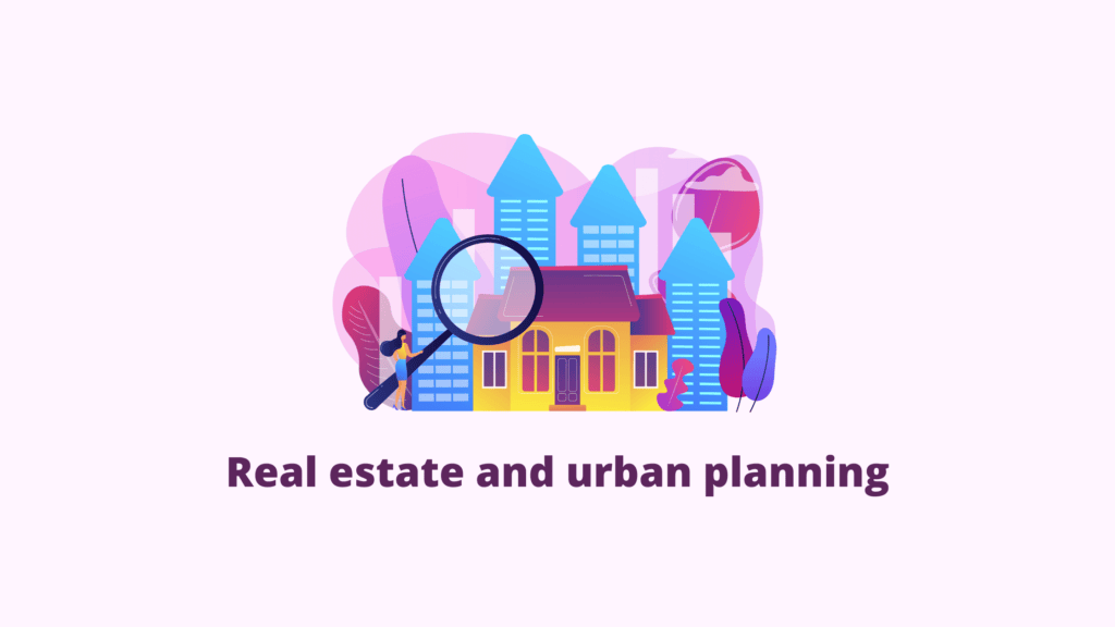 Everything you need to know about Urban Planning and its role in Real Estate!