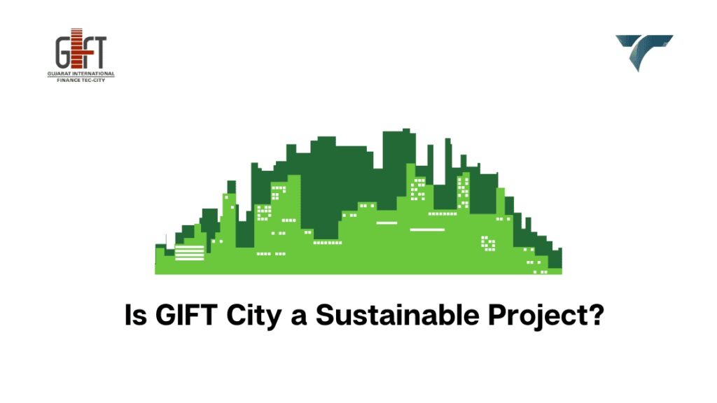 Can GIFT City Be Considered a Sustainable Project?